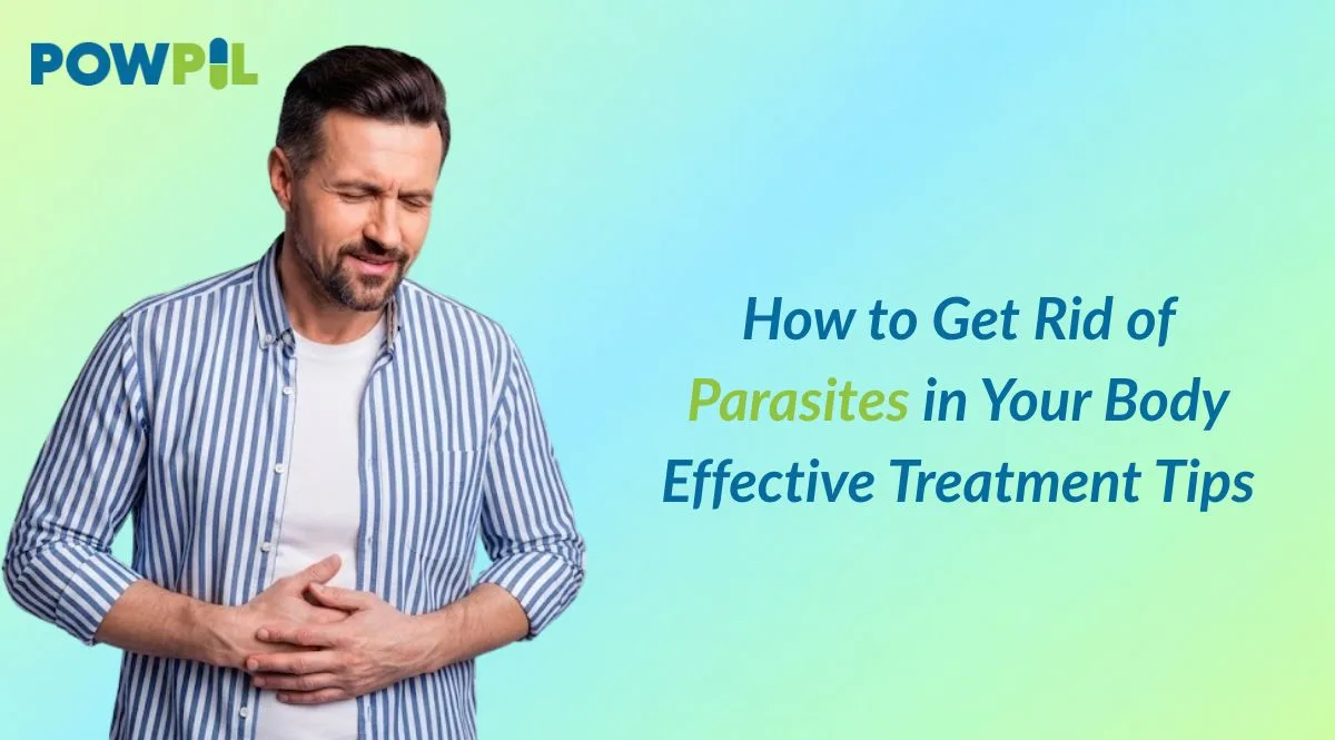 How to Get Rid of Parasites in Your Body: Effective Treatment Tips