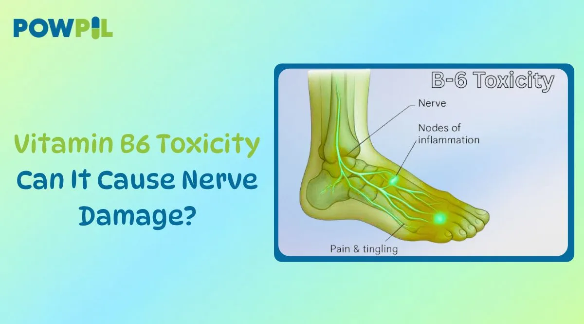 Vitamin B6 Toxicity: Can It Cause Nerve Damage?